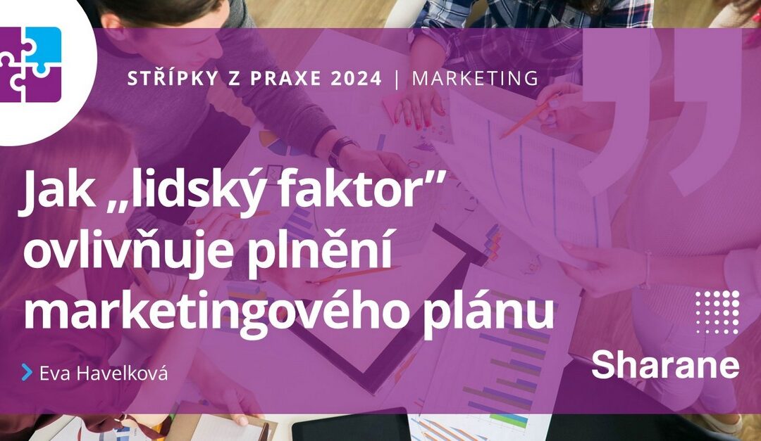 Jak „lidský faktor” ovlivňuje plnění marketingového plánu